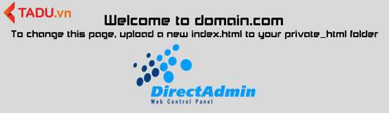 Hướng dẫn Fix Lỗi “Welcome to domain.com – To change this page, upload a new index.html to your private_html folder” của website trên Directadmin Panel